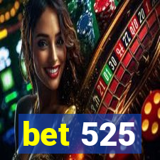 bet 525